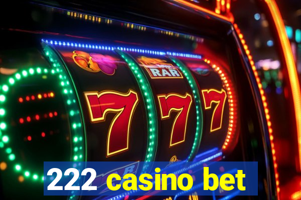 222 casino bet