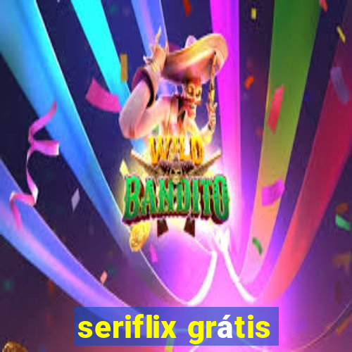 seriflix grátis