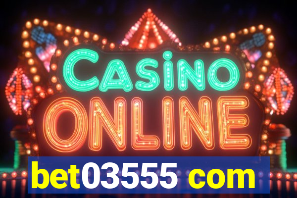 bet03555 com