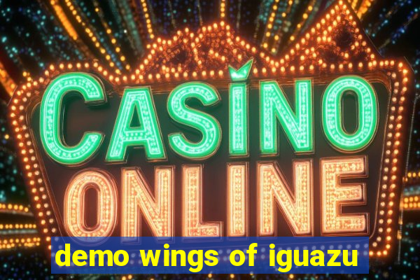 demo wings of iguazu