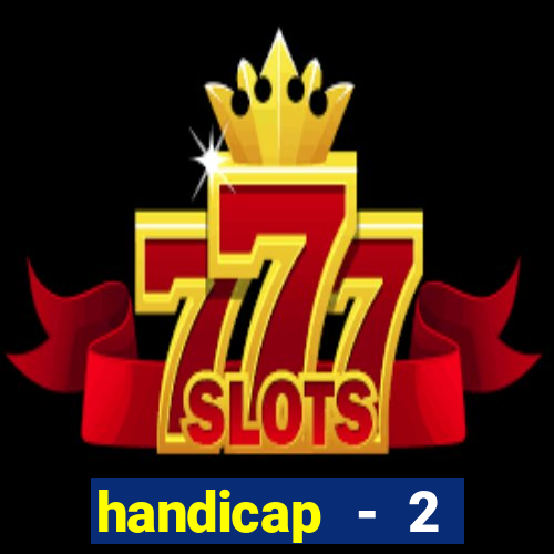 handicap - 2 resultado final