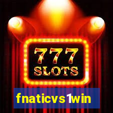 fnaticvs1win