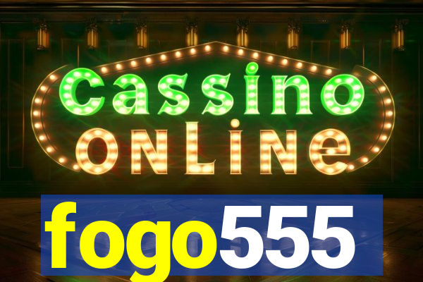 fogo555