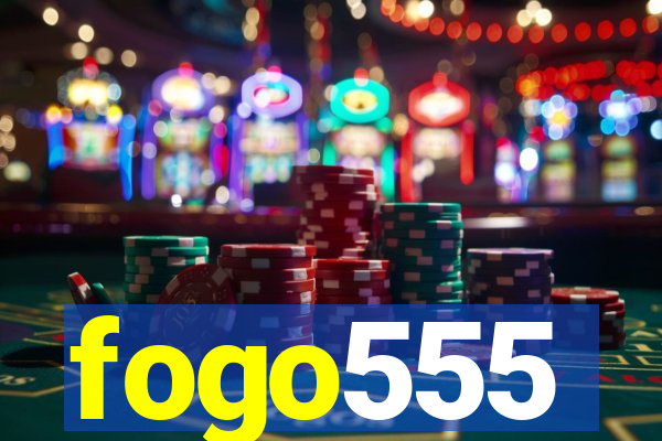 fogo555