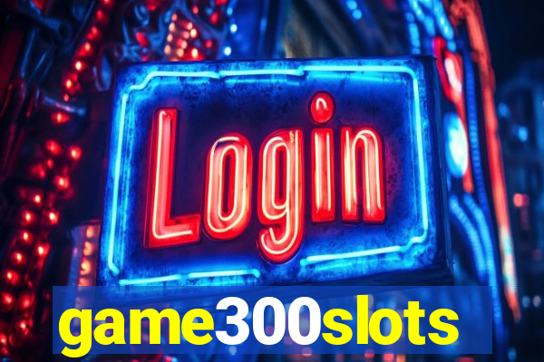 game300slots