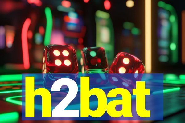 h2bat