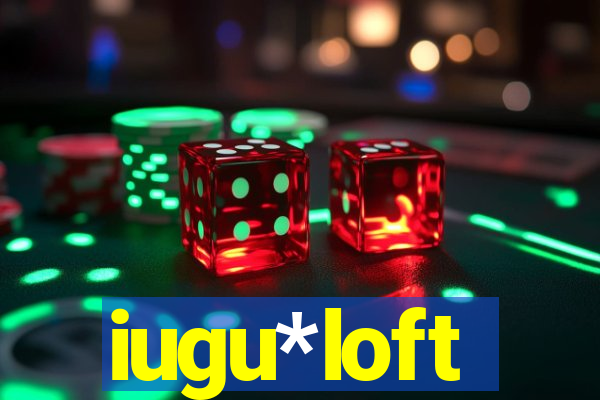 iugu*loft
