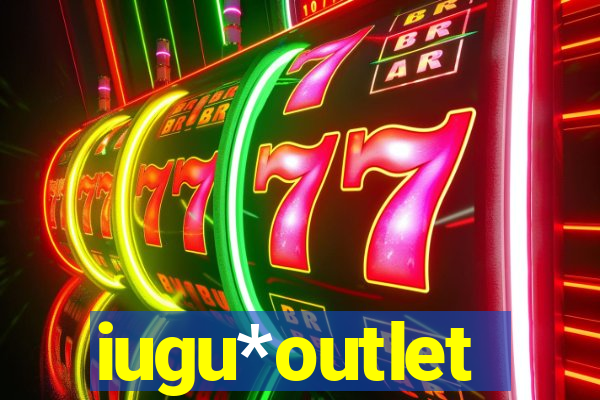 iugu*outlet