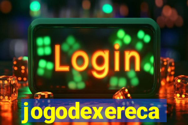 jogodexereca