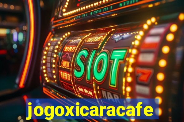 jogoxicaracafe