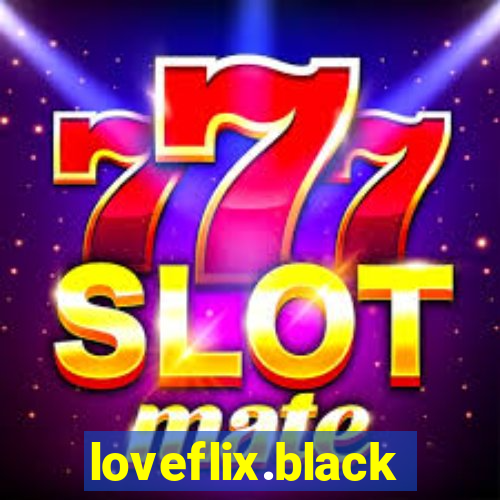 loveflix.black