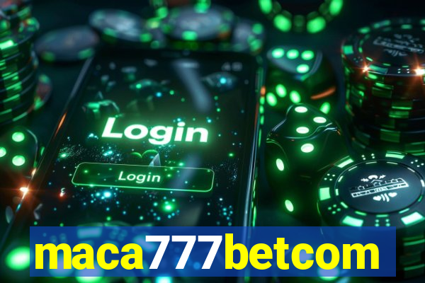 maca777betcom