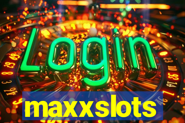 maxxslots