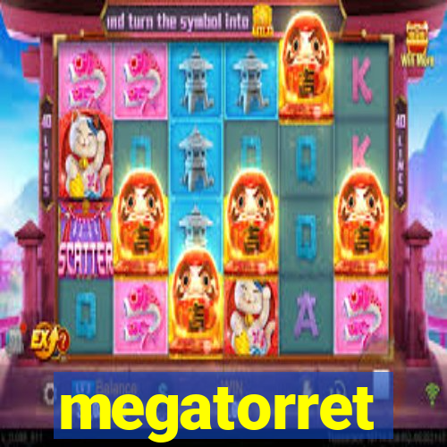 megatorret