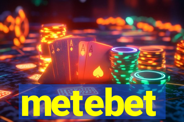 metebet