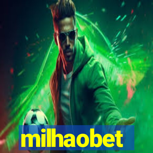 milhaobet