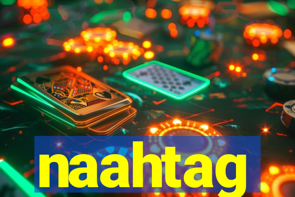 naahtag