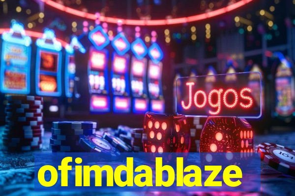 ofimdablaze