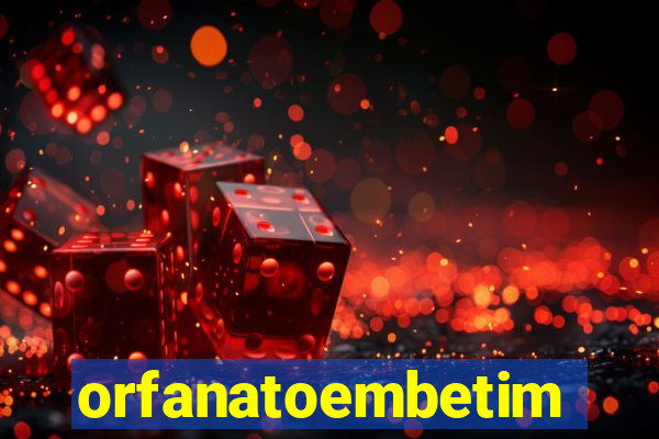 orfanatoembetim