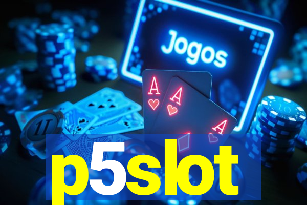 p5slot
