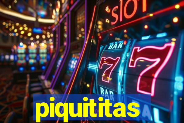 piquititas