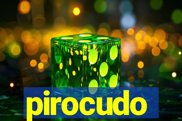 pirocudo