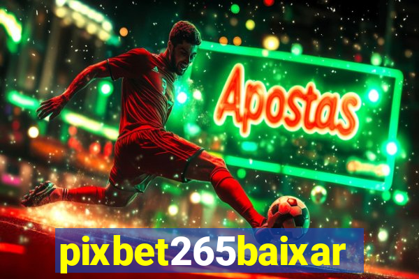 pixbet265baixar