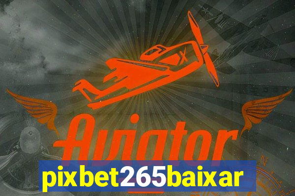 pixbet265baixar