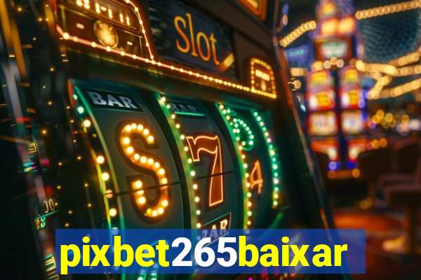 pixbet265baixar