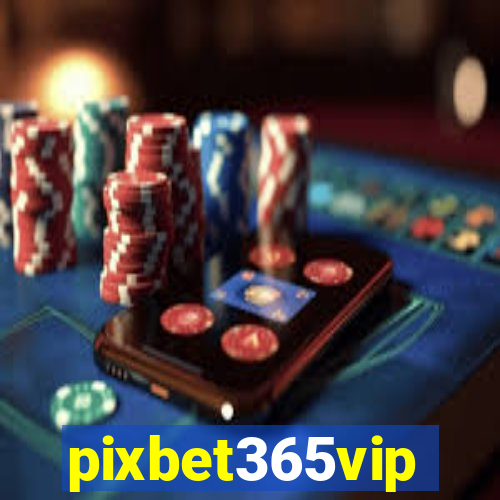 pixbet365vip