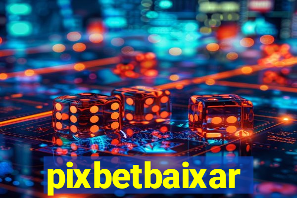 pixbetbaixar