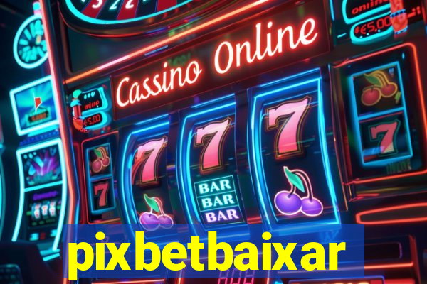 pixbetbaixar