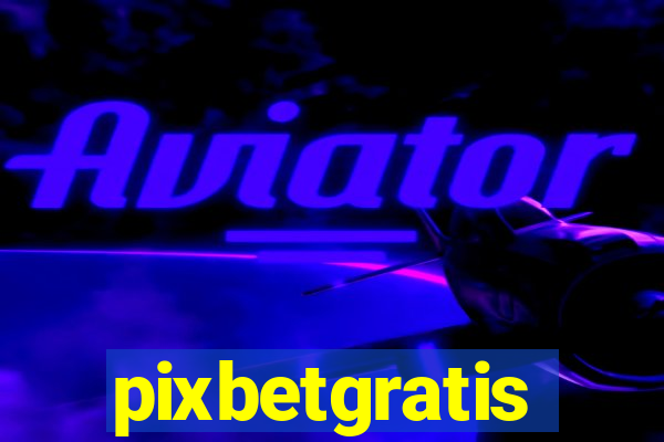 pixbetgratis