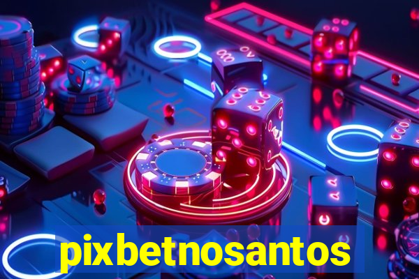 pixbetnosantos