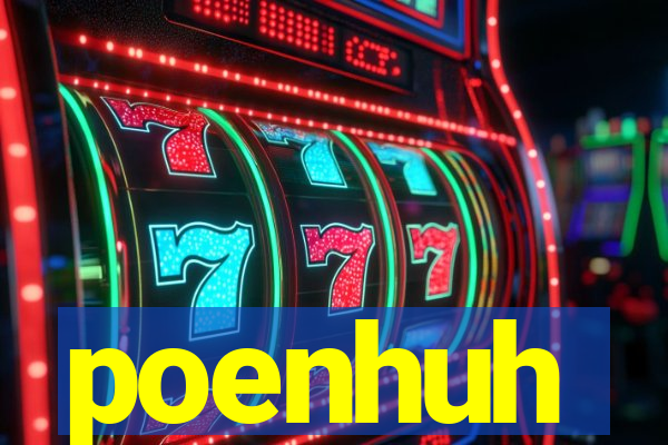 poenhuh