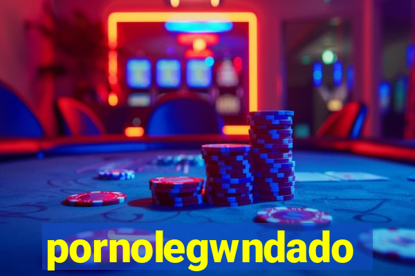pornolegwndado