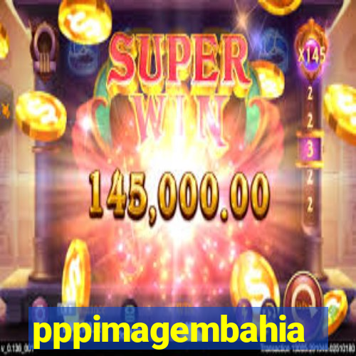 pppimagembahia