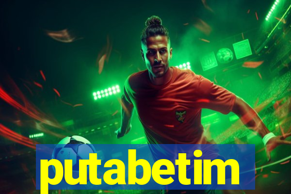putabetim