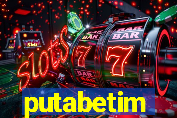 putabetim
