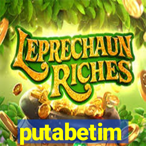 putabetim