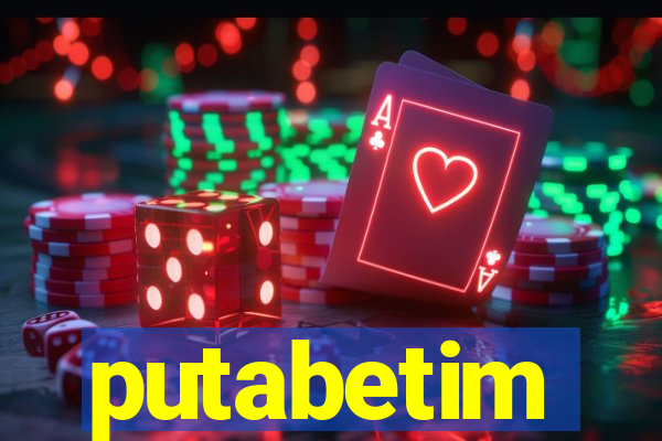 putabetim