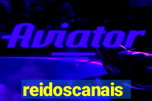 reidoscanais