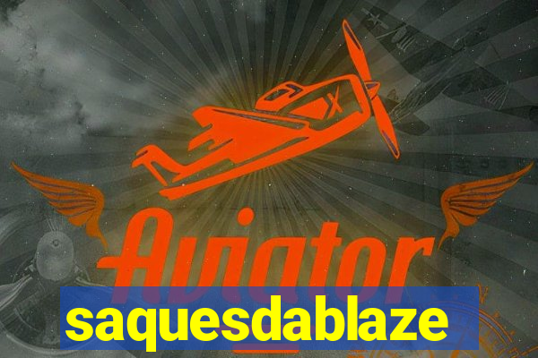 saquesdablaze