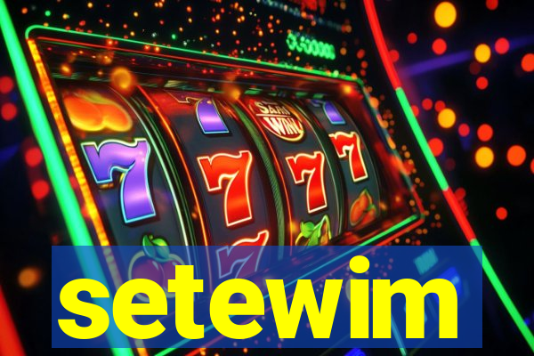 setewim