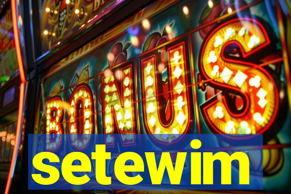 setewim