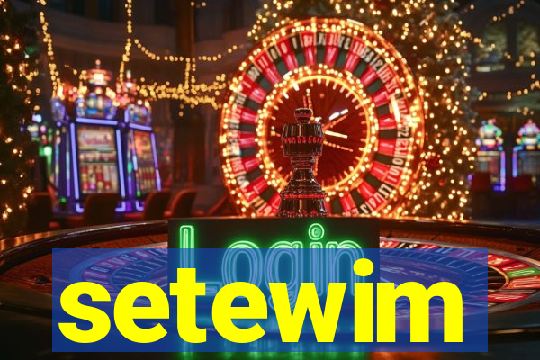 setewim
