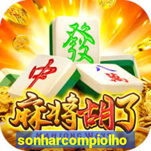 sonharcompiolho