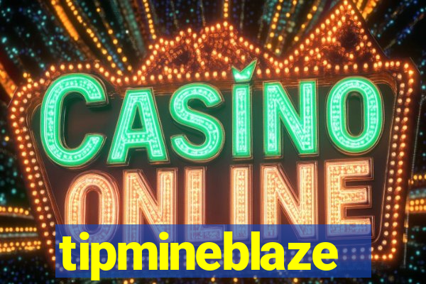 tipmineblaze