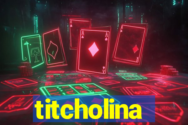 titcholina