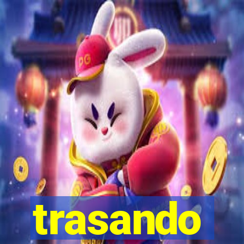 trasando